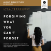 Forgiving What You Can't Forget: Audio Bible Studies - Lysa TerKeurst