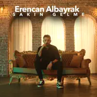 SAKIN GELME — ERENCAN ALBAYRAK
