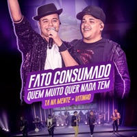 Fato Consumado / Quem Muito Quer Nada Tem (Ao Vivo) - Single - Tá Na Mente, Vitinho & Rony Lúcio