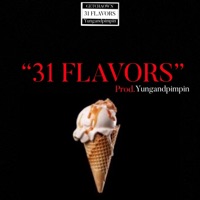 31 Flavors - Single - yungandpimpin