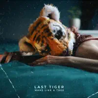 Last Tiger — Make Like A Tree