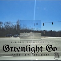 Greenlight Go - Single - B-Hold da General