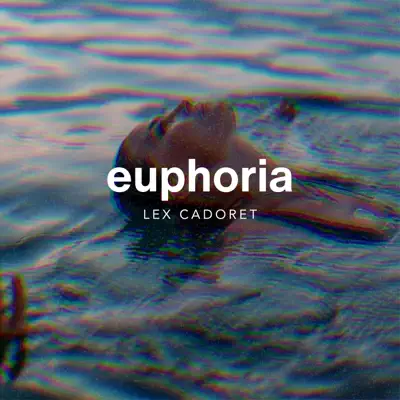 Listen to Euphoria - Single by Lex Cadoret