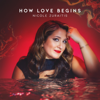 How Love Begins - Nicole Zuraitis