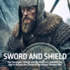 Sword and Shield: The Varangian Vikings and the Birth of a Troubled City That Is Now at the Center of the Russia-Ukraine War: Histories of the Tribe, Book 1 (Unabridged) - Daṇḍin XY