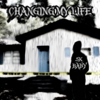 Changing My Life - Single - 5k Baby