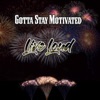 Gotta Stay Motivated (Live Loud) - Single