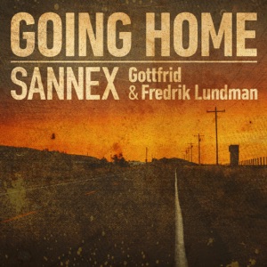 Sannex, Gottfrid & Fredrik Lundman - Going Home - 排舞 音乐