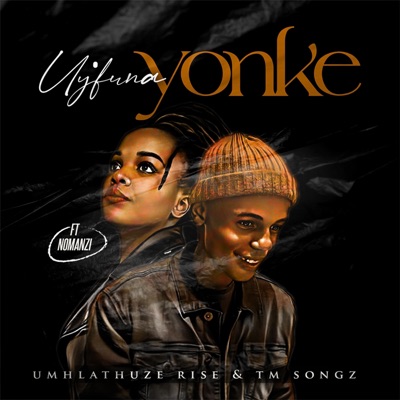 Uy'funa Yonke (feat. Nomanzi) - Single