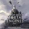 Mortal Engines: Mortal Engines, Book 1 - Philip Reeve