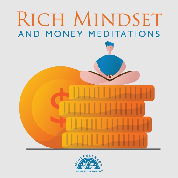 Rich Mindset and Money Meditations