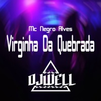 Virginha da Quebrada - Single - DJ Well o Mlk é Cruel & Mc Negro Alves
