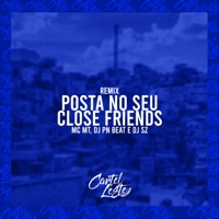Posta no Seu Close Friends (Remix) - Single - MC MT, Dj Pn Beat & DJ SZ