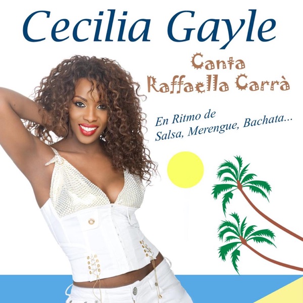 Cecilia Gayle Canta Raffaella Carrà (En Ritmo De Salsa, Merengue, Bachata)