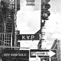 K.Y.P (Know Your Place) - Single - Swank G., BRY-HAN SOLO & Drizzy Savage