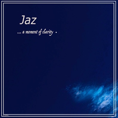 Jaz. A Moment of Clarity. - EP