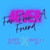 Far From a Friend (feat. Matic Lz Up) - Single