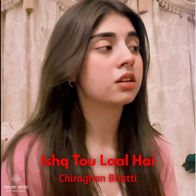 Chiraghan Bhatti - Ishq Tou Laal Hai