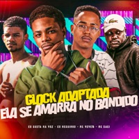 Glock Adaptada Ela Se Amarra no Bandido - Single - Eo Neguinho, Mc Veveto, EO Gusta na Voz & MC Saci