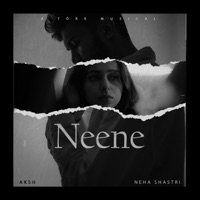 Neene (feat. Neha Shastri) - Single - Törk & AKSH