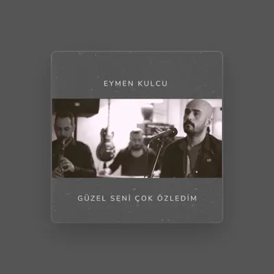 Listen to Eymen Kulcu, watch music videos, read bio, see tour dates & more!