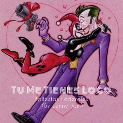Tu Me Tienes Loco (feat. Lenny Jam, La Sombra) - Single