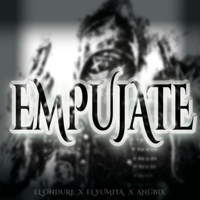 Empujate (feat. Anübix & El Yumita) - Single