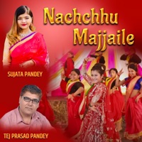 Nachchhu Majjaile - EP - Tej Prasad Pandey & Sujata Pandey