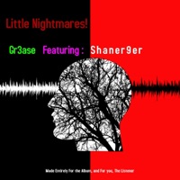 Little Nightmares! (feat. Shaner9er) - Single - Gr3ase