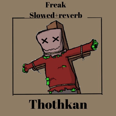 Thothkan - Freak (Slowed+reverb)