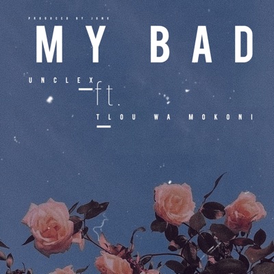 MY BAD (feat. Tlou Wa Mokoni) - Single