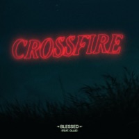 Crossfire (feat. Ollie) - Single - ✦ BLESSED ✦