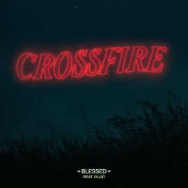Crossfire (feat. Ollie) ✦ BLESSED ✦