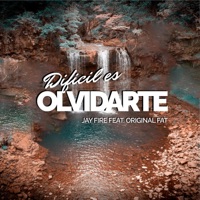 Difícil es Olvidarte (feat. Original Fat) - Single - Jay Fire