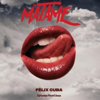 Matame (feat. DjYanko FirstClass) - Single - Felix Cuba