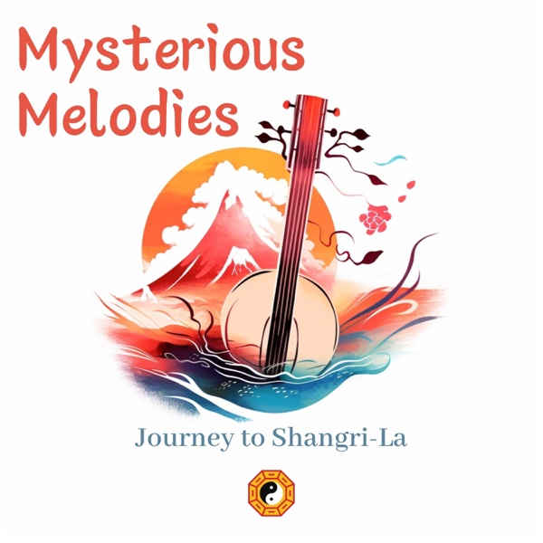 Journey to Shangri-La: Mysterious Melodies