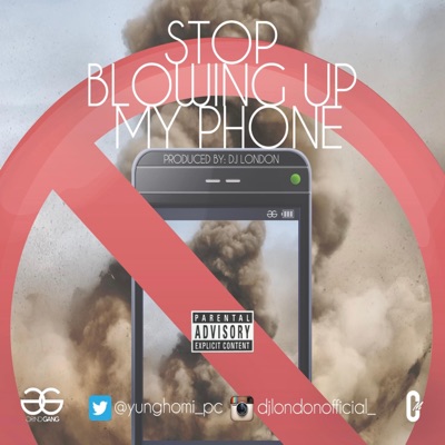 Stop Blowing Up My Phone (feat. DJ London) - Single