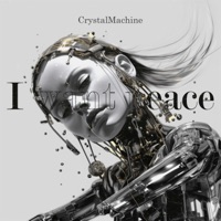 I Want Peace - Single - CrystalMachine