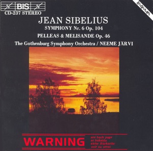 Sibelius: Symphony No. 6 / Pelleas & Melisande Suite
