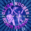 Overcome - Glenn Hughes & Robin George