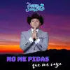No Me Pidas Que Me Vaya