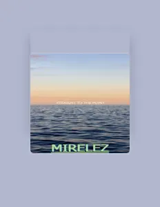 Ακούστε περιεχόμενο από MIRELEZ, παρακολουθήστε μουσικά βίντεο, διαβάστε το βιογραφικό, δείτε ημερομηνίες περιοδείας, και πολλά ακόμη!