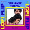 Yeh Lamhe Yeh Pal (Lofi Flip) - Single