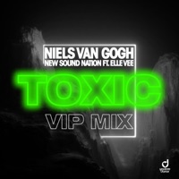 Toxic (feat. Elle Vee) [VIP Edit] - Single - Niels van Gogh & New Sound Nation