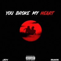 You Broke My Heart (feat. Makk) - Single - JDV