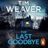 The Last Goodbye - Tim Weaver