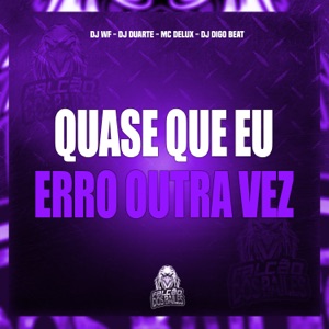 Quase Que Eu Erro Outra Vez (feat. DJ Digo Beat)