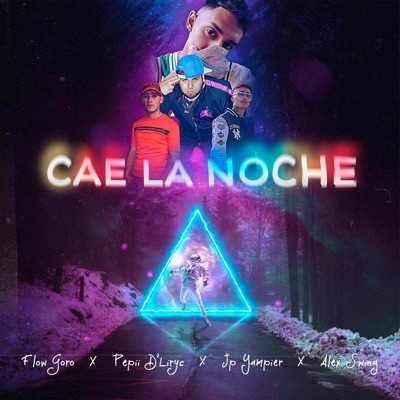 Cae La Noche (feat. Pepii D'lyric, JP Yampier & Alex Swing) - Single