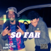 So Far (feat. PrinceFyee) [Passion 3.0] - Single - Phazo