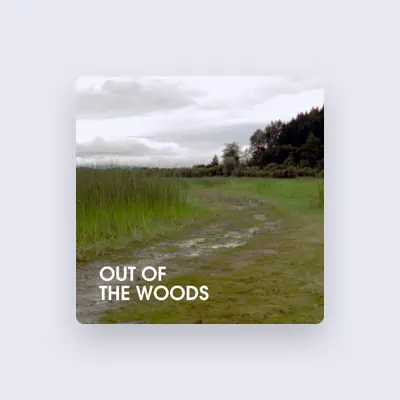 Listen to Out Of The Woods, watch music videos, read bio, see tour dates & more!